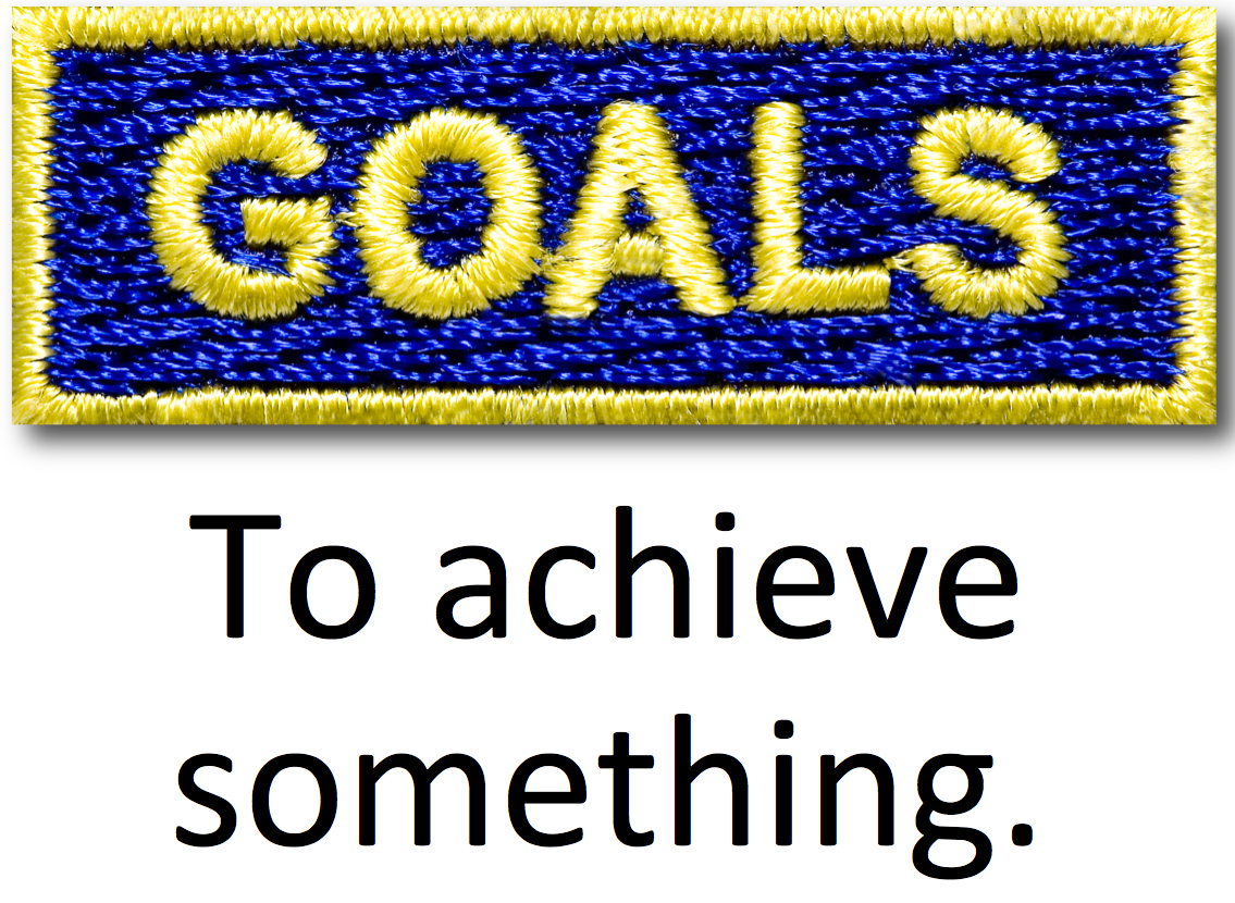 Goals: To achieve something.